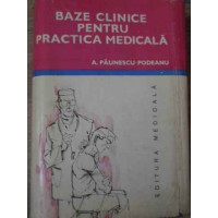BAZELE CLINICE PENTRU PRACTICA MEDICALA VOL.1 BAZELE CLINICE PENTRU PRACTICA MEDICALA VOL.1