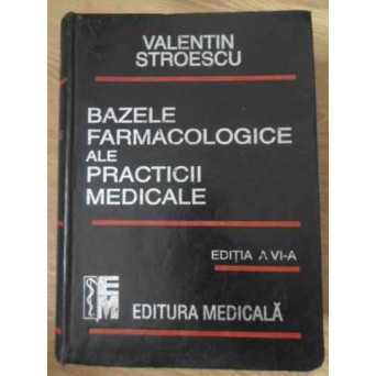 BAZELE FARMACOLOGICE ALE PRACTICII MEDICALE EDITIA A VI-A