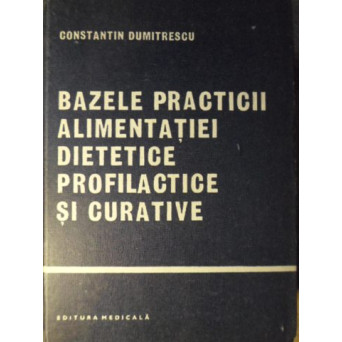 BAZELE PRACTICII ALIMENTATIEI DIETETICE PROFILACTICE SI CURATIVE