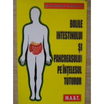 BOLILE INTESTINULUI SI PANCREASULUI PE INTELESUL TUTUROR