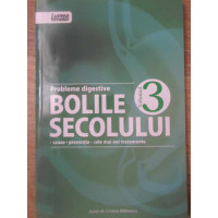 BOLILE SECOLULUI VOL.3 PROBLEME DIGESTIVE. CAUZE, PREVENTIE, CELE MAI NOI TRATAMENTE BOLILE SECOLULUI VOL.3 PROBLEME DIGESTIVE. CAUZE, PREVENTIE, CELE MAI NOI TRATAMENTE