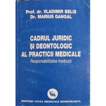 CADRUL JURIDIC SI DEONTOLOGIC AL PRACTICII MEDICALE. RESPONSABILITATEA MEDICALA