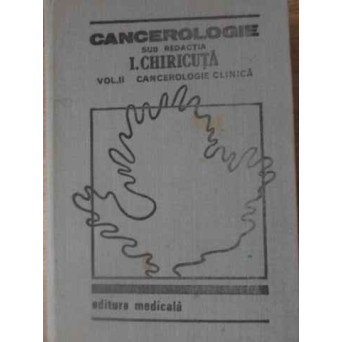CANCEROLOGIE VOL.II CANCEROLOGIE CLINICA (PAGINA DE TITLU RUPTA)