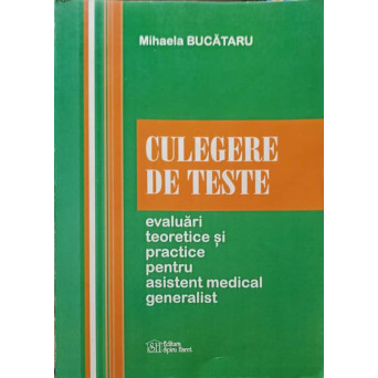 CULEGERE DE TESTE. EVALUARI TEORETICE SI PRACTICE PENTRU ASISTENT MEDICAL GENERALIST