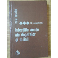 CUM TRATAM INFECTIILE ACUTE ALE DEGETELOR SI MAINII