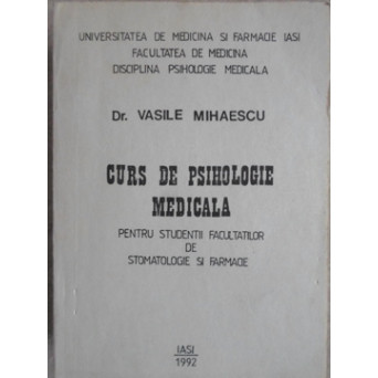 CURS DE PSIHOLOGIE MEDICALA PENTRU STUDENTII FACULTATILOR DE STOMATOLOGIE SI FARMACIE