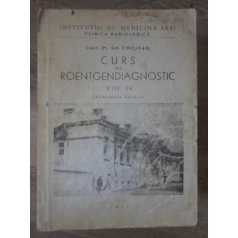 CURS DE ROENTGENDIAGNOSTIC VOL.IV PATOLOGIA OSULUI