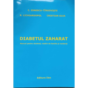 DIABETUL ZAHARAT. MANUAL PENTRU STUDENTI, MEDICI DE FAMILIE SI REZIDENTI