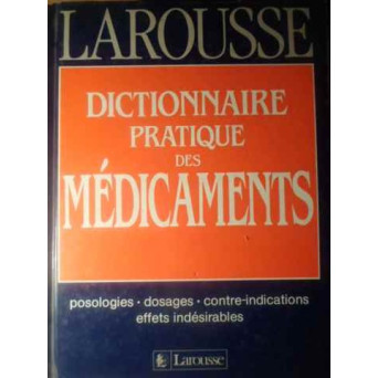 DICTIONNAIRE PRATIQUE DES MEDICAMENTS LAROUSSE