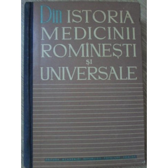 DIN ISTORIA MEDICINII ROMANESTI SI UNIVERSALE