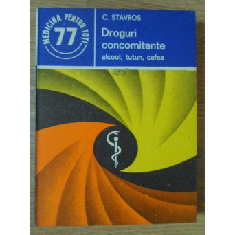 DROGURI CONCOMITENTE: ALCOOL, TUTUN, CAFEA