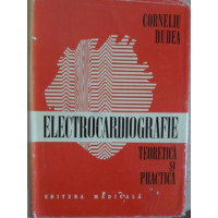 ELECTROCARDIOGRAFIE TEORETICA SI PRACTICA ELECTROCARDIOGRAFIE TEORETICA SI PRACTICA