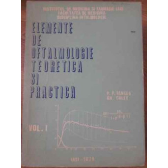ELEMENTE DE OFTALMOLOGIE TEORETICA SI PRACTICA VOL.1