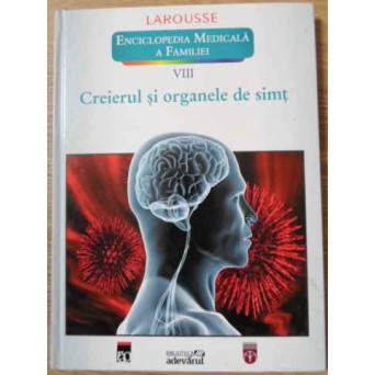 ENCICLOPEDIA MEDICALA A FAMILIEI LAROUSSE VOL.VIII (8) CREIERUL SI ORGANELE DE SIMT