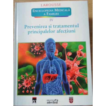 ENCICLOPEDIA MEDICALA A FAMILIEI VOL.IV (4) PREVENIREA SI TRATAMENTUL PRINCIPALELOR AFECTIUNI