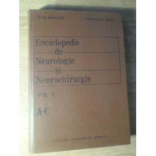 ENCICLOPEDIE DE NEUROLOGIE SI NEUROCHIRURGIE VOL. 1 A-C
