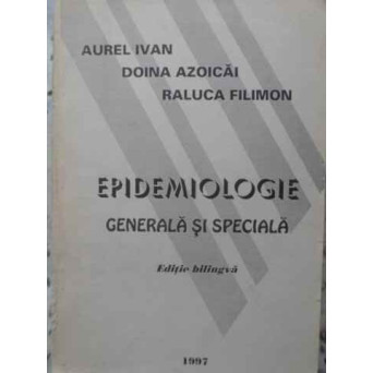 EPIDEMIOLOGIE GENERALA SI SPECIALA. EDITIE BILINGVA ROMANA-ENGLEZA