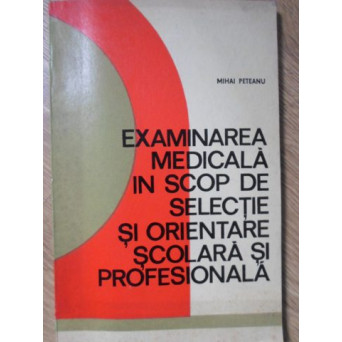 EXAMINAREA MEDICALA IN SCOP DE SELECTIE SI ORIENTARE SCOLARA SI PROFESIONALA