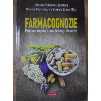 FARMACOGNOZIE. PRODUSE VEGETALE CU SUBSTANTE BIOACTIVE
