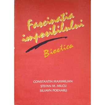 FASCINATIA IMPOSIBILULUI. BIOETICA