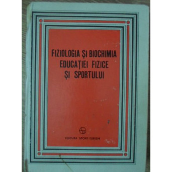 FIZIOLOGIA SI BIOCHIMIA EDUCATIEI FIZICE SI SPORTULUI