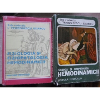 FIZIOLOGIA SI FIZIOPATOLOGIA HEMODINAMICII VOL.1-2 SISTEMUL SANGUIN. SISTEMUL CARDIOVASCULAR