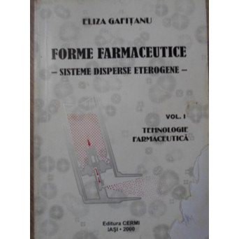 FORME FARMACEUTICE SISTEME DISPERSE ETEROGENE VOL. 1 TEHNOLOGIE FARMACEUTICA