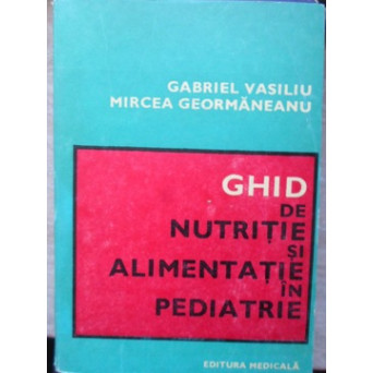 GHID DE NUTRITIE SI ALIMENTATIE IN PEDIATRIE