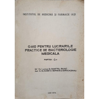GHID PENTRU LUCRARILE PRACTICE DE BACTERIOLOGIE MEDICALA. PARTEA 1: ELEMENTE DE TEHNICA BACTERIOLOGICA
