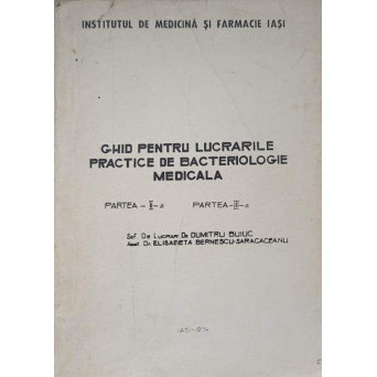 GHID PENTRU LUCRARILE PRACTICE DE BACTERIOLOGIE MEDICALA. PARTEA 2, 3