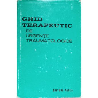 GHID TERAPEUTIC DE URGENTE TRAUMATOLOGICE