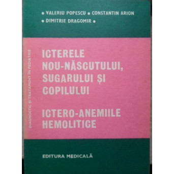 ICTERELE NOU-NASCUTULUI, SUGARULUI SI COPILULUI. ICTERO-ANEMIILE HEMOLITICE
