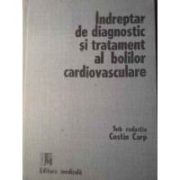INDREPTAR DE DIAGNOSTIC SI TRATAMENT AL BOLILOR CARDIOVASCULARE