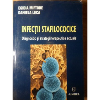 INFECTII STAFILOCOCICE. DIAGNOSTIC SI STRATEGII TERAPEUTICE ACTUALE