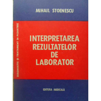 INTERPRETAREA REZULTATELOR DE LABORATOR