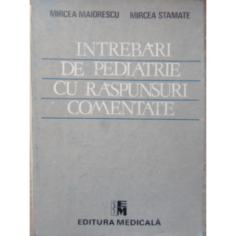 INTREBARI DE PEDIATRIE CU RASPUNSURI COMENTATE