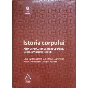 ISTORIA CORPULUI VOL.1 DE LA RENASTERE LA SECOLUL LUMINILOR