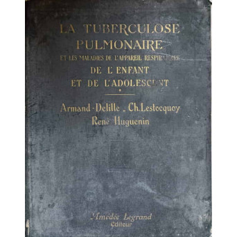 LA TUBERCULOSE PULMONAIRE ET LES MALADIES DE L'APPAREIL RESPIRATOIRE DE L'ENFANT ET DE L'ADOLESCENT