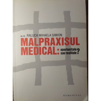 MALPRAXISUL MEDICAL: OPORTUNITATE SAU REALITATE?