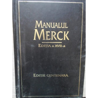 MANUALUL MERCK DE DIAGNOSTIC SI TRATAMENT. EDITIA A XVII-A