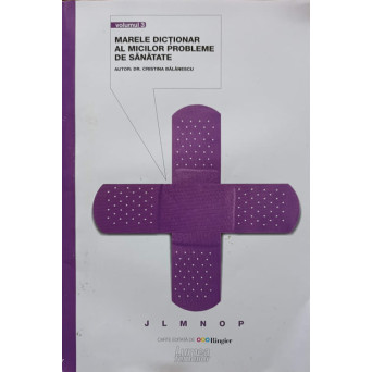 MARELE DICTIONAR AL MICILOR PROBLEME DE SANATATE VOL.3