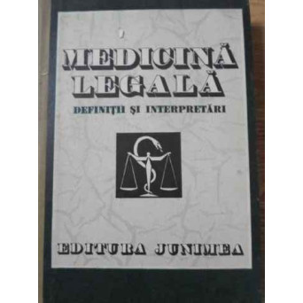 MEDICINA LEGALA. DEFINITII SI INTERPRETARI
