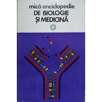 MICA ENCICLOPEDIE DE BIOLOGIE SI MEDICINA