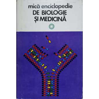 MICA ENCICLOPEDIE DE BIOLOGIE SI MEDICINA