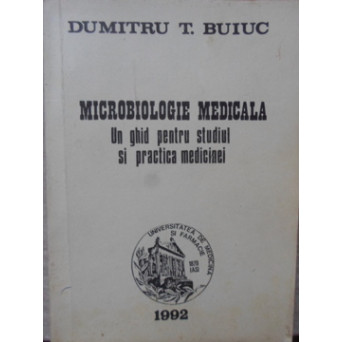 MICROBIOLOGIE MEDICALA. UN GHID PENTRU STUDIUL SI PRACTICA MEDICINEI