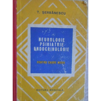 NEUROLOGIE, PSIHIATRIE, ENDOCRINOLOGIE PENTRU CADRE MEDII