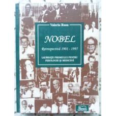 NOBEL RETROSPECTIVA 1901-1995 LAUREATII PREMIULUI PENTRU FIZIOLOGIE SI MEDICINA