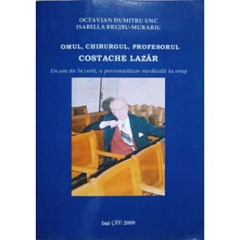 OMUL, CHIRURGUL, PROFESORUL COSTACHE LAZAR