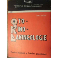 OTO-RINO-LARINGOLOGIE PENTRU STUDENTI SI MEDICI PRACTICIENI OTO-RINO-LARINGOLOGIE PENTRU STUDENTI SI MEDICI PRACTICIENI