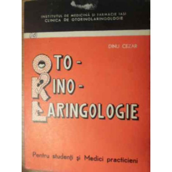 OTO-RINO-LARINGOLOGIE PENTRU STUDENTI SI MEDICI PRACTICIENI